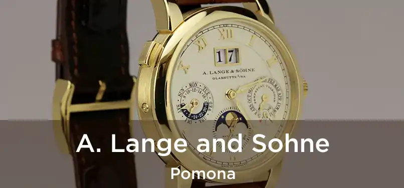 A. Lange and Sohne Pomona