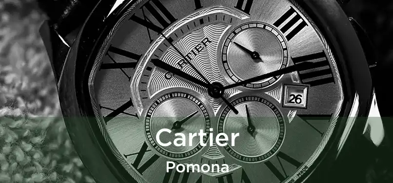 Cartier Pomona