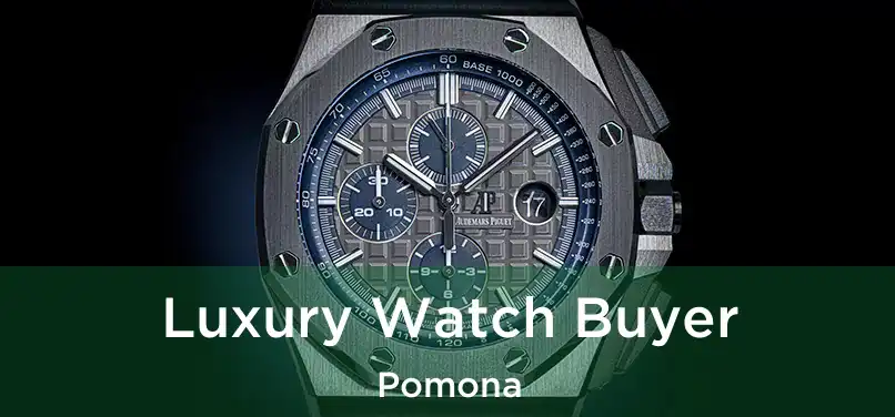 Luxury Watch Buyer Pomona