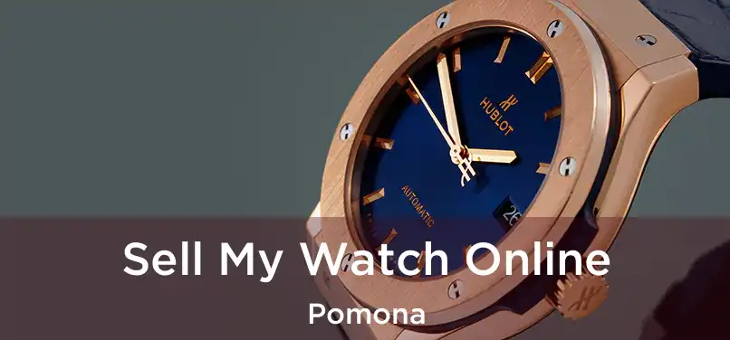 Sell My Watch Online Pomona